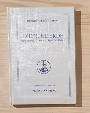 Bild des Verkufers fr Die neue Erde : Anleitungen, bungen, Sprche, Gebete. Gesamtwerke ; Bd. 13 zum Verkauf von BuchKultur Opitz