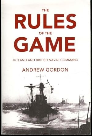Seller image for The Rules of the Game: Jutland and British Naval Command for sale by Lavendier Books