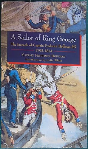 Seller image for A Sailor of King George: The Journals of Capt.Frederick Hoffman, RN, 1793-1814 (Sailors' Tales) by Hoffman, Frederick (1999) Paperback for sale by Hanselled Books