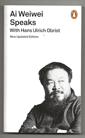 Imagen del vendedor de Ai Weiwei Speaks With Hans Ulrich Obrist : New Updated Edition a la venta por Frances Wetherell