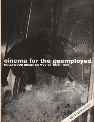 Seller image for Cinema for the Unemployed : Hollywood Disaster Movies 1970 - 1997 Disaster Guides for sale by Specific Object / David Platzker