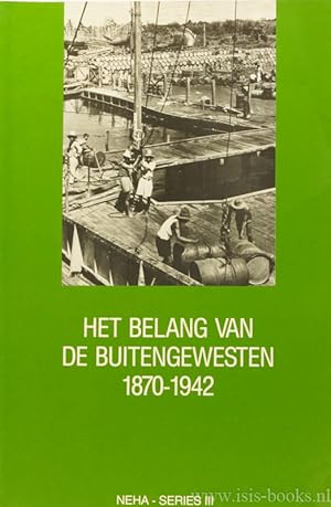 Bild des Verkufers fr Het belang van de buitengewesten. Economische expansie en koloniale staatsvorming in de Buitengewesten van Nederlands-Indi 1870 - 1942. zum Verkauf von Antiquariaat Isis