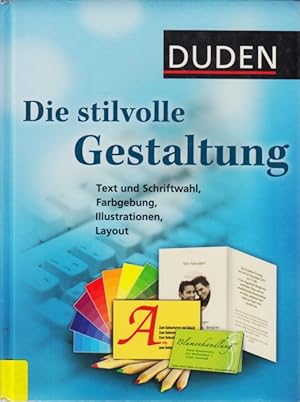 Seller image for Duden ~ Die stilvolle Gestaltung - Text und Schriftwahl, Farbgebung, Illustration, Layout. for sale by TF-Versandhandel - Preise inkl. MwSt.