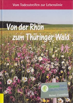 Vom Todesstreifen zur Lebenslinie ~ Von der Rhön zum Thüringer Wald - Mensch und Natur am Grünen ...