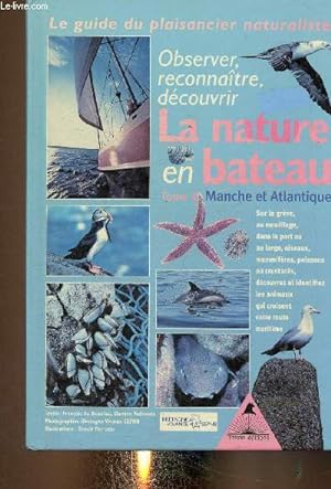 Seller image for La nature en bateau. Tome 1 (1 volume) : Manche et Atlantique. Le guide du plaisancier naturaliste. Observer, reconnatre, dcouvrir for sale by Le-Livre