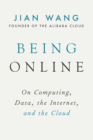 Bild des Verkufers fr Being Online : On Computing, Data, the Internet, and the Cloud zum Verkauf von GreatBookPricesUK