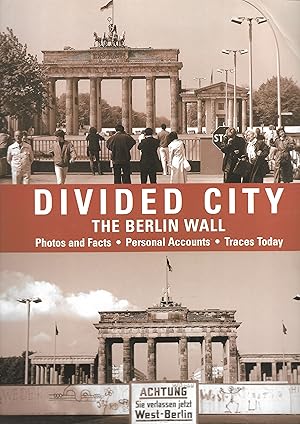 Seller image for Divided City - The Berlin Wall: Photos and Facts, Personal Accounts, Traces Today for sale by Trinders' Fine Tools