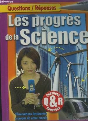 Seller image for Questions / rponses - Les progrs de la science - Observations fascinantes  propos de notre monde for sale by Le-Livre