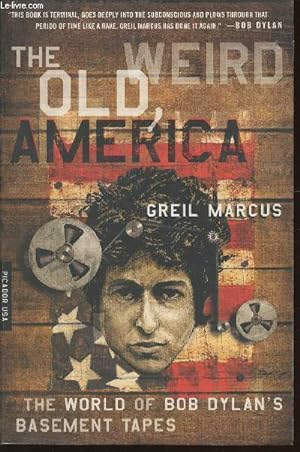 Seller image for The old weird America- The world of Bob Dylan's basement tapes for sale by Le-Livre