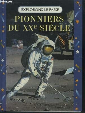 Seller image for Pionniers du XXe sicle. les frres wright. scott, hros de l'antarctique. neil armstrong (collection "explorons le pass") for sale by Le-Livre