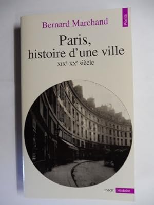 Paris, histoire d`une ville. XIXe-XXe siecle *.