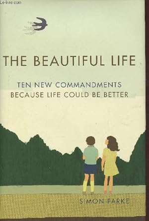 Immagine del venditore per The beautiful life- Ten new commandments: because life could be better venduto da Le-Livre