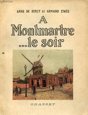 Bild des Verkufers fr A Montmartre . le soir - Cabarets et Chansonniers d'Hier. zum Verkauf von Le-Livre