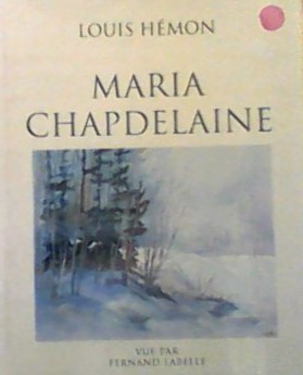 Maria Chapdelaine. Vue par Fernand Labelle