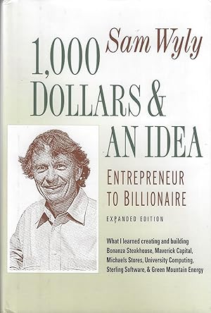 Immagine del venditore per 1,000 Dollars and an Idea: Entrepreneur to Billionaire: Expanded Edition venduto da ELK CREEK HERITAGE BOOKS (IOBA)