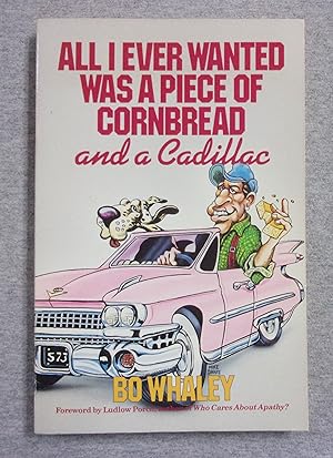 Seller image for All I Ever Wanted Was a Piece of Cornbread and a Cadillac for sale by Book Nook