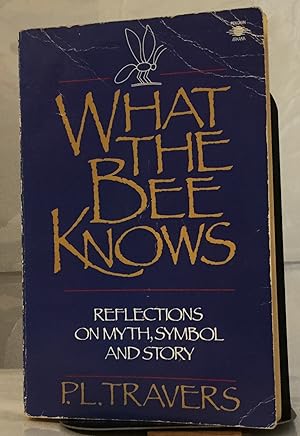 Seller image for What The Bee Knows Reflections On Myth, Symbol And Story for sale by Nick of All Trades