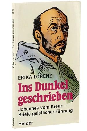 Seller image for Ins Dunkel geschrieben. Johannes vom Kreuz - Briefe geistlicher Fhrung. Orig.-Ausg. for sale by Antiquariat Lehmann-Dronke