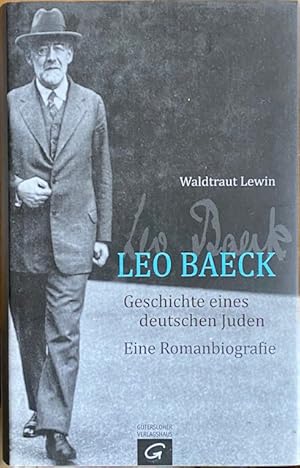Leo Baeck : Geschichte eines deutschen Juden. Eine Romanbiografie.