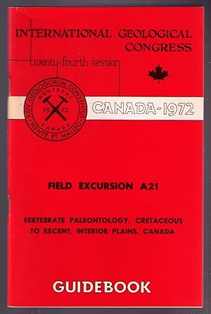 Image du vendeur pour XXIV International Geological Congress, Field Excursion A21: Vertebrate Paleontology, Cretaceous to Recent, Interior Plains, Canada. Guidebook mis en vente par CARDINAL BOOKS  ~~  ABAC/ILAB