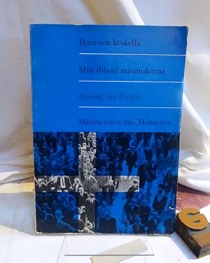 Ihmisten keskellä. Mitt ibland människorna. Among the People. Mitten unter den Menschen. Das Lebe...