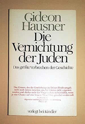 Die Vernichtung der Juden. Das grösste Verbrechen der Geschichte.