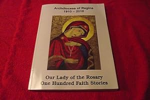Archdiocese of Regina, 1910-2010 : Our Lady of the Rosary One Hundred Faith Stories