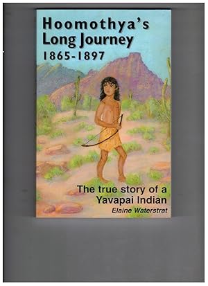 Seller image for Hoomothya's Long Journey, 1865-1897: The True Story of a Yavapai Indian for sale by Wickham Books South