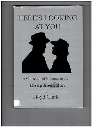 Image du vendeur pour Here's Looking At You: A Collection of Columns in the Daily News-Sun mis en vente par Wickham Books South