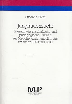 Seller image for Jungfrauenzucht : literaturwissenschaftliche und pdagogische Studien zur Mdchenerziehungsliteratur zwischen 1200 und 1600. for sale by Versandantiquariat Nussbaum