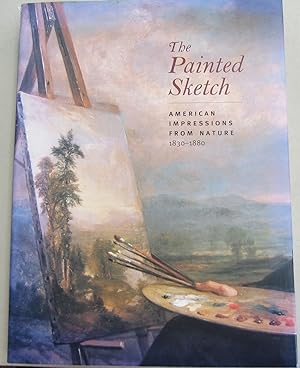 Seller image for The Painted Sketch. American Impressions from Nature 1830-1880 for sale by Midway Book Store (ABAA)
