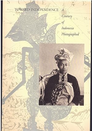 Seller image for Toward Independence: A Century of Indonesia Photographed for sale by Books on the Boulevard
