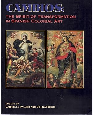 Imagen del vendedor de CAMBIOS The Spirit of Transformation in Spanish Colonial Art : Essays a la venta por Books on the Boulevard