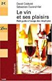 Image du vendeur pour Le Vin Et Ses Plaisirs : Petit Guide  L'usage Des Nophytes mis en vente par RECYCLIVRE
