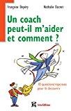 Image du vendeur pour Un Coach Peut-il M'aider Et Comment ? : 10 Questions-rponses Pour Le Dcouvrir mis en vente par RECYCLIVRE