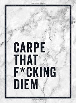 Bild des Verkufers fr Carpe That F*cking Diem: Quotes and Mottos for Making the Most of Life zum Verkauf von WeBuyBooks