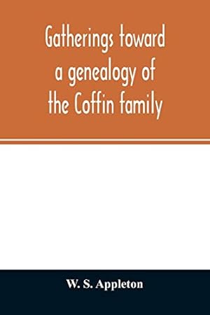 Bild des Verkufers fr Gatherings toward a genealogy of the Coffin family zum Verkauf von WeBuyBooks