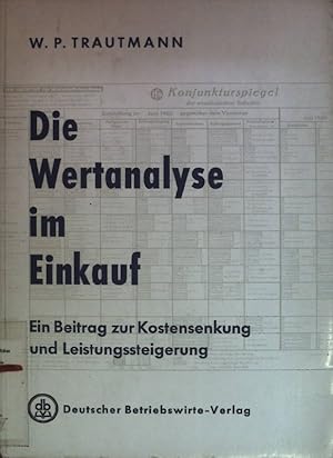 Bild des Verkufers fr Die Wertanalyse im Einkauf. Ein Beitrag zur Kostensenkung und leistungssteigerung im und mit dem Einkauf Schriftenreihe Wirtschaft und Technik Band I zum Verkauf von books4less (Versandantiquariat Petra Gros GmbH & Co. KG)