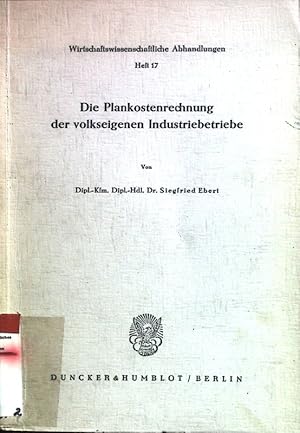 Imagen del vendedor de Die Plankostenrechnung der volkseigenen Industriebetriebe. Wirtschaftswissenschaftliche Abhandlungen Heft 17. a la venta por books4less (Versandantiquariat Petra Gros GmbH & Co. KG)