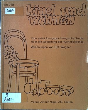 Seller image for Kind und Wohnen: eine entwicklungspsychologische Studie ber die Gestaltung des Wohnbereiches. for sale by books4less (Versandantiquariat Petra Gros GmbH & Co. KG)