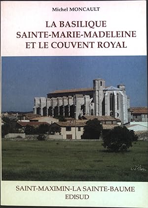 Seller image for La basilique Sainte-Marie-Madeleine et le couvent royal dominicain - Saint-Maximin-la-Sainte-Baume for sale by books4less (Versandantiquariat Petra Gros GmbH & Co. KG)