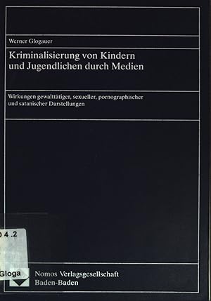 Bild des Verkufers fr Kriminalisierung von Kindern und Jugendlichen durch Medien: Wirkungen gewaltttiger, sexueller, pornographischer und satanischer Darstellungen. zum Verkauf von books4less (Versandantiquariat Petra Gros GmbH & Co. KG)