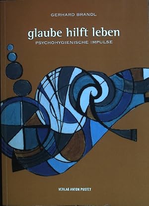 Bild des Verkufers fr Glaube hilft leben: Psychohygienische Impulse. zum Verkauf von books4less (Versandantiquariat Petra Gros GmbH & Co. KG)