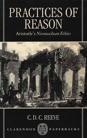 Practices of Reason. Aristotle's Nicomachean Ethics.