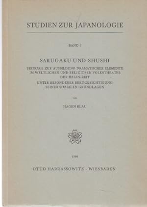 Sarugaku und Shushi. Beiträge zur Ausbildung dramatischer Elemente im weltlichen und religiösen V...