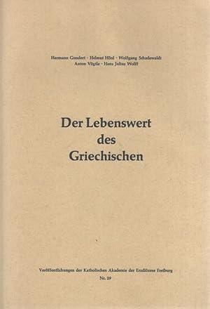 Der Lebenswert des Griechischen. Veröffentlichungen der Katholischen Akademie der Erzdiözese Frei...