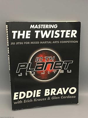 Bild des Verkufers fr Mastering the Twister: Jiu-Jitsu for Mixed Martial Arts Competition zum Verkauf von 84 Charing Cross Road Books, IOBA