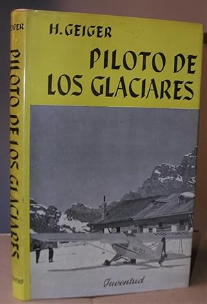 PILOTO DE LOS GLACIARES, en colaboración con André Guex. Prefacio de Félix Germain.