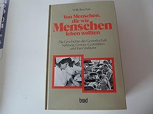 Immagine del venditore per Von Menschen, die wie Menschen leben wollten. Die Geschichte der Gewerkschaft Nahrung-Genuss-Gaststtten und ihrer Vorlufer. Hardcover. 1010 g. venduto da Deichkieker Bcherkiste