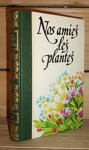 NOS AMIES LES PLANTES - Tome 1 : La Santé Par Les Plantes
